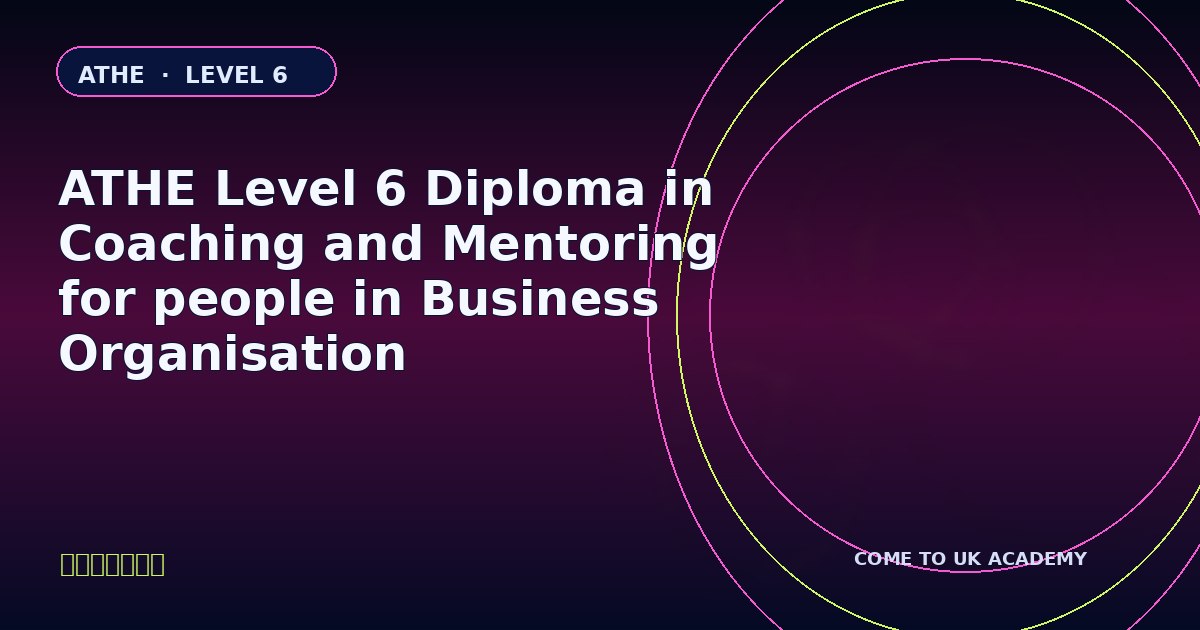 ATHE Level 6 Diploma in Coaching and Mentoring for people in Business Organisation course illustration