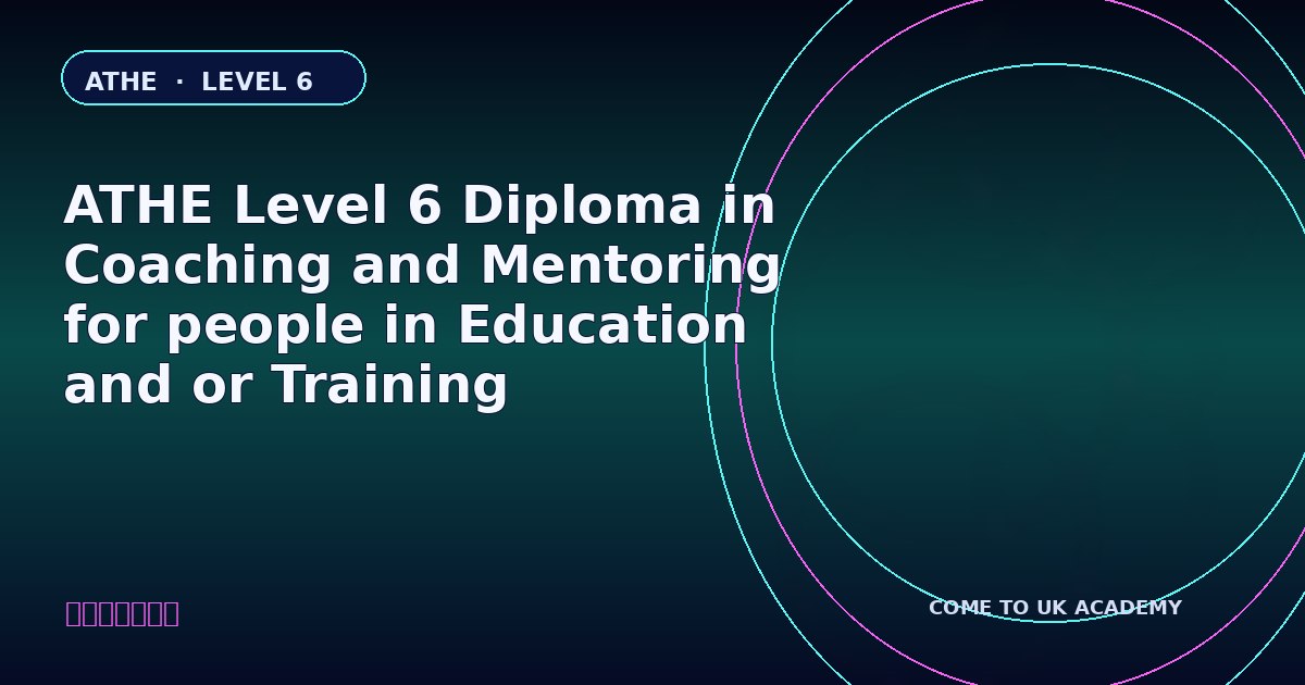 ATHE Level 6 Diploma in Coaching and Mentoring for people in Education and or Training course illustration