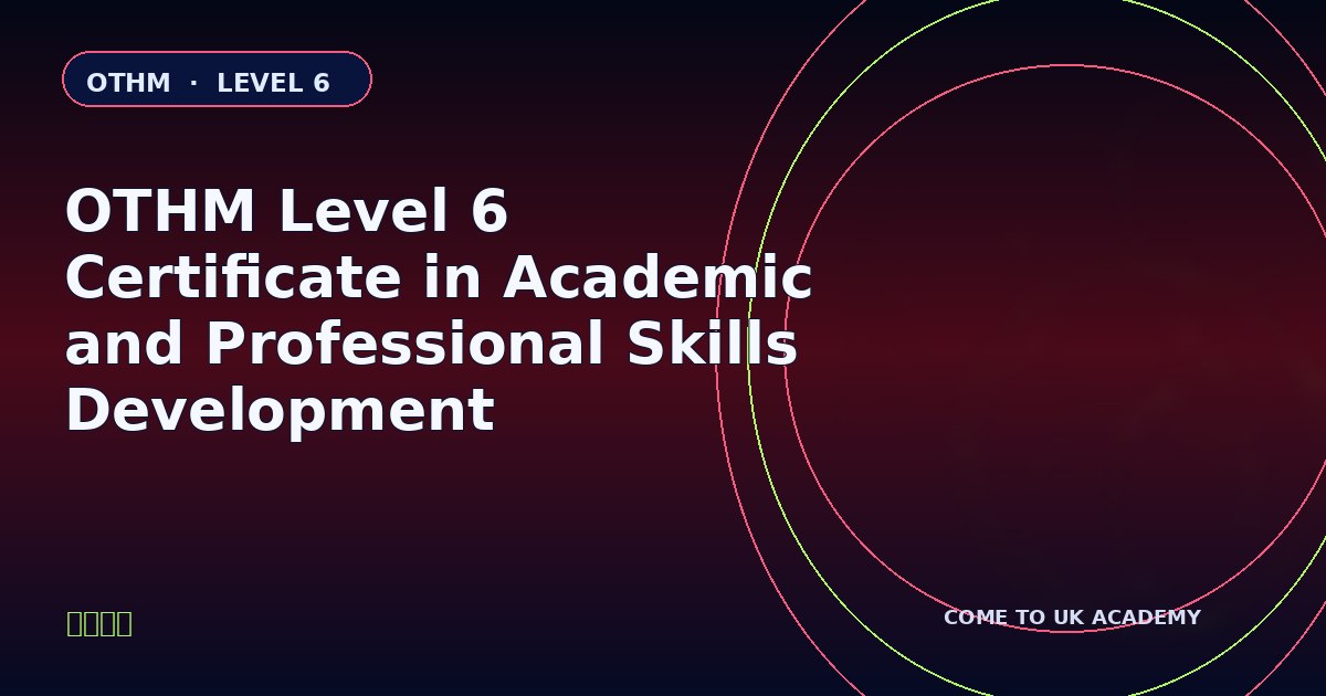 OTHM Level 6 Certificate in Academic and Professional Skills Development course illustration